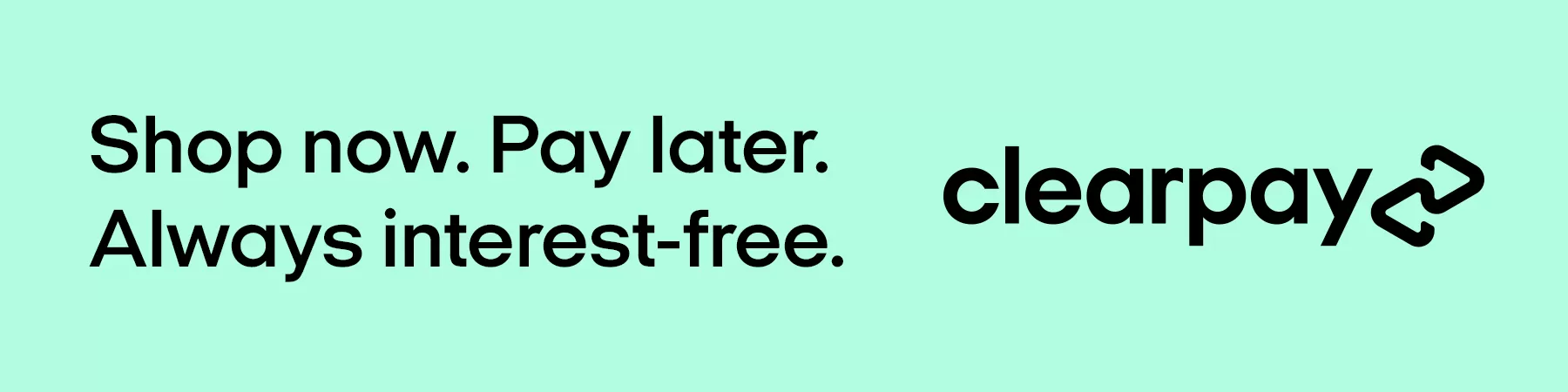 Shop now. Pay later. Always interest-free. ClearPay